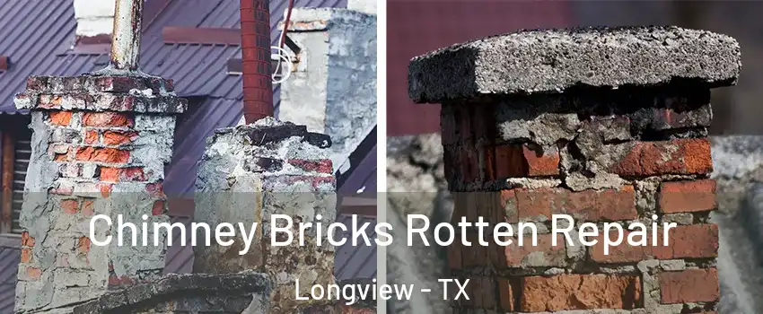  Chimney Bricks Rotten Repair Longview - TX