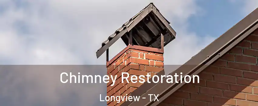  Chimney Restoration Longview - TX