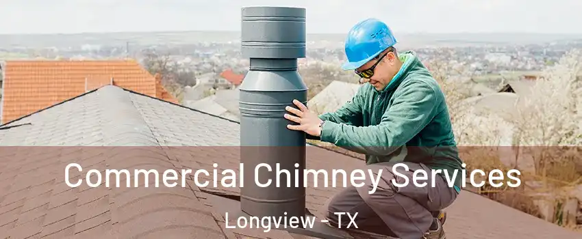  Commercial Chimney Services Longview - TX