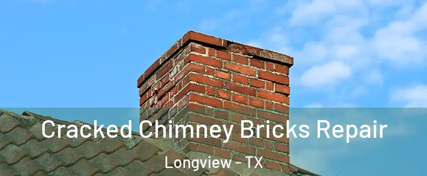  Cracked Chimney Bricks Repair Longview - TX