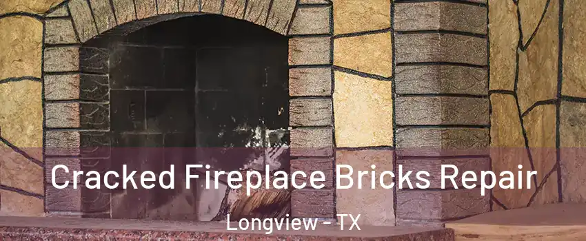  Cracked Fireplace Bricks Repair Longview - TX