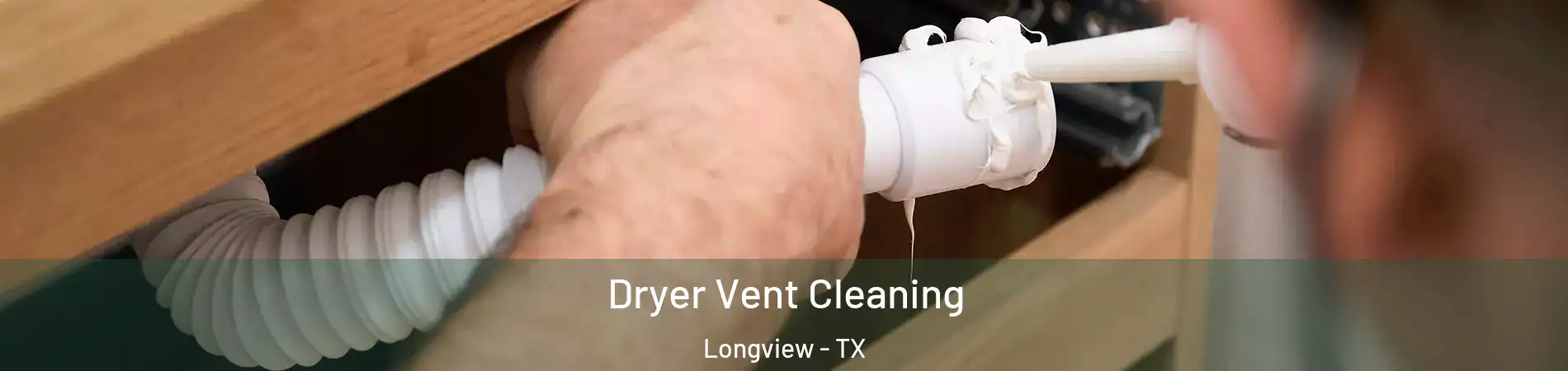  Dryer Vent Cleaning Longview - TX