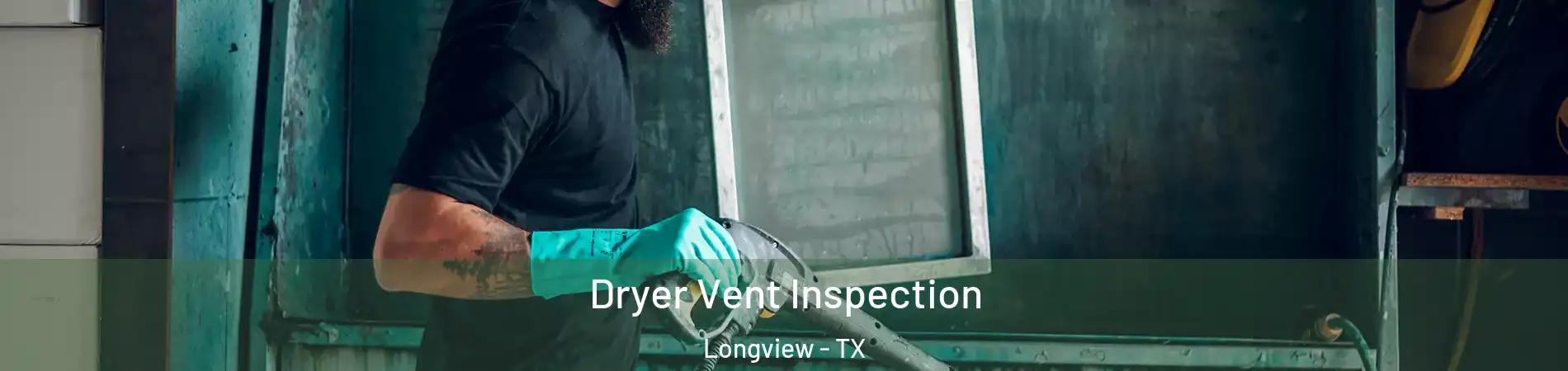 Dryer Vent Inspection Longview - TX
