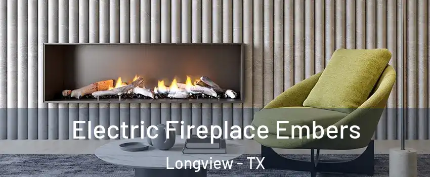  Electric Fireplace Embers Longview - TX