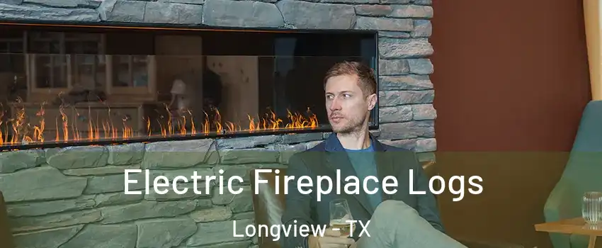  Electric Fireplace Logs Longview - TX