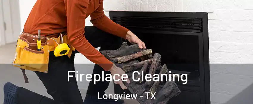  Fireplace Cleaning Longview - TX