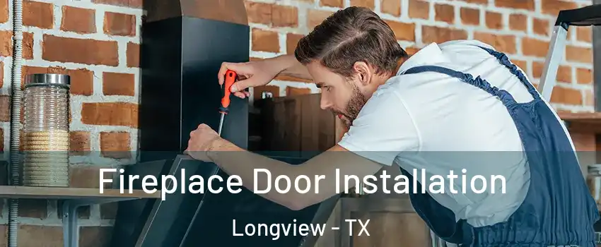  Fireplace Door Installation Longview - TX