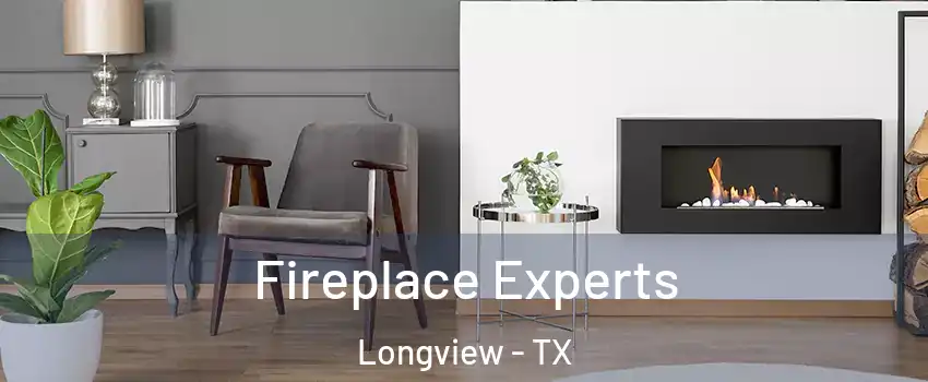  Fireplace Experts Longview - TX