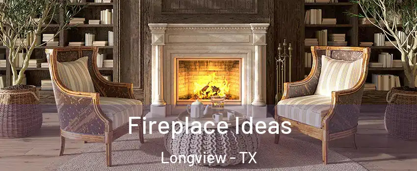  Fireplace Ideas Longview - TX