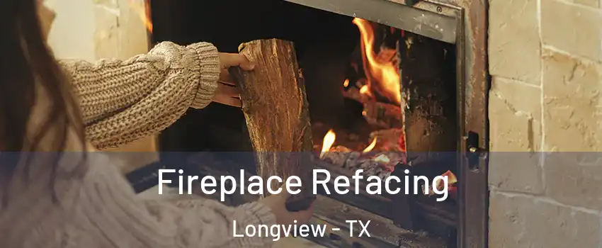  Fireplace Refacing Longview - TX
