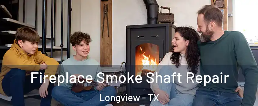  Fireplace Smoke Shaft Repair Longview - TX