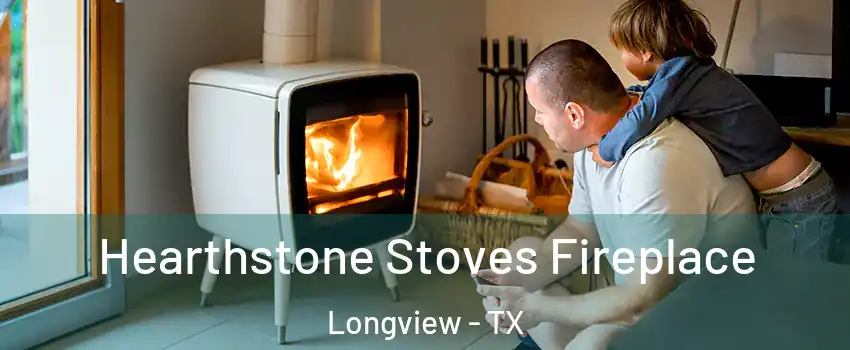  Hearthstone Stoves Fireplace Longview - TX