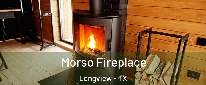  Morso Fireplace Longview - TX