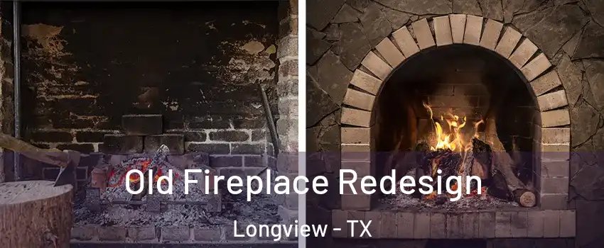  Old Fireplace Redesign Longview - TX