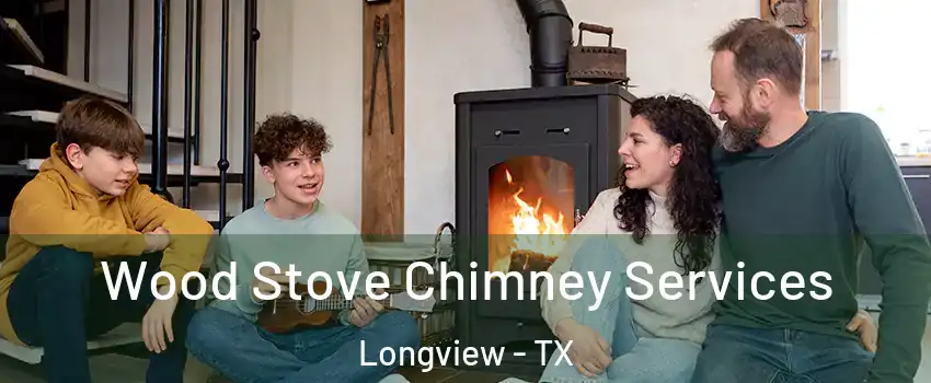 Wood Stove Chimney Services Longview - TX